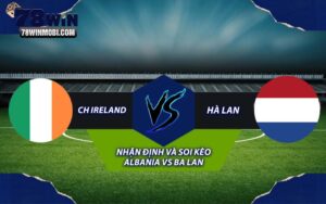 Nhận định và Soi kèo CH Ireland vs Hà Lan