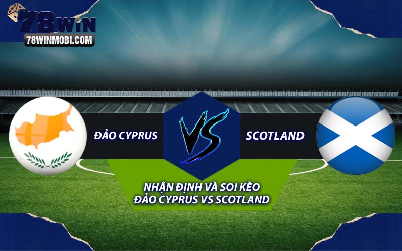 Nhận định và Soi kèo - Đảo Cyprus vs Scotland