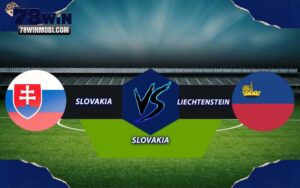 Nhận định và Soi kèo Slovakia vs Liechtenstein