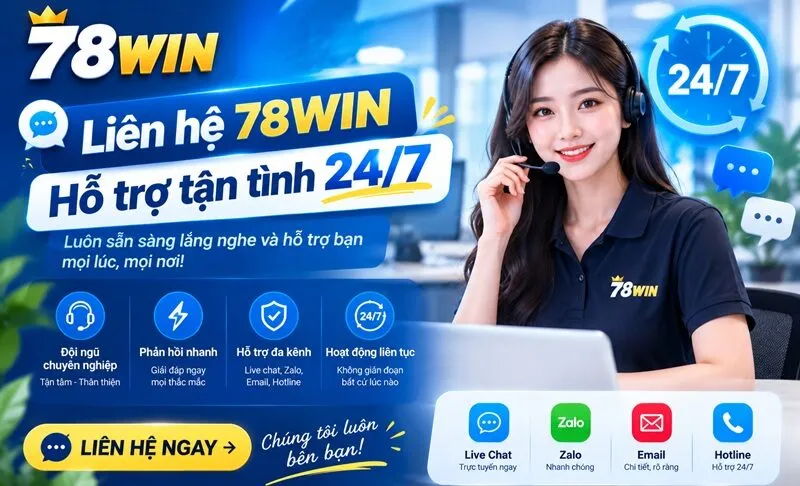 Liên hệ 78win hỗ trợ tận tình 24/7